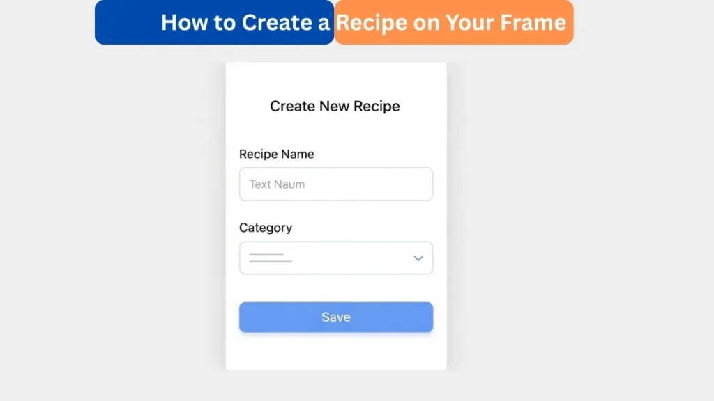 How to Create a Recipe on Your Frame